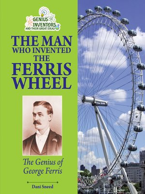 cover image of The Man Who Invented the Ferris Wheel